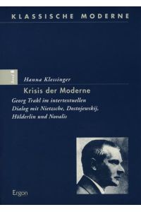 Krisis der Moderne. Georg Trakl im intertextuellen Dialog mit Nietzsche, Dostojewskij, Hölderlin und Novalis.