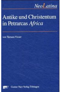 Antike und Christentum in Petrarcas Africa (NeoLatina 7).