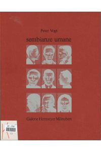 Peter Vogt. Sembianze umane.   - Formenvielfalt des Jetztmenschen. 10. März - 25. April 1987