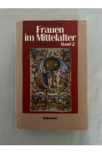 Frauen im Mittelalter, Band 2: Frauenbild und Frauenrecht in Kirche und Gesellschaft.