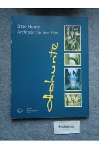 Otto Hunte - Architekt für den Film.   - Deutsches Filmmuseum. Kinematograph Nr. 10. Schriftenreihe des Deutschen Filmmuseums.