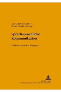 Sprechsprachliche Kommunikation: Probleme, Konflikte, Störungen (Hallesche Schriften zur Sprechwissenschaft und Phonetik, Band 12)