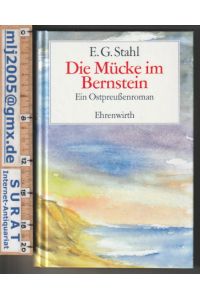 Die Mücke im Bernstein.   - Ein Ostpreußenroman.