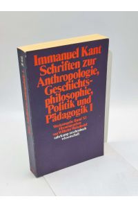Kant, Immanuel: Werkausgabe; Teil: Bd. 11. , Schriften zur Anthropologie, Geschichtsphilosophie, Politik und Pädagogik. - 1.   - Suhrkamp-Taschenbuch Wissenschaft ; 192