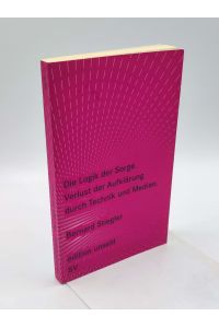 Die Logik der Sorge : Verlust der Aufklärung durch Technik und Medien.   - Aus dem Franz. von Susanne Baghestani / Edition Unseld ; 6