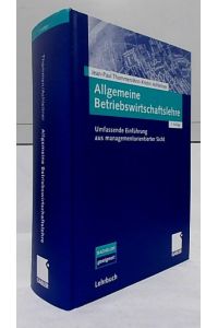 Allgemeine Betriebswirtschaftslehre : Umfassende Einführung aus managementorientierter Sicht.   - Lehrbuch.