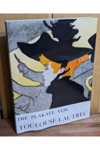 Die Plakate von Toulouse-Lautrec.