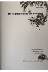 Mr. Neitherkorn und das Schicksal.   - Mit Steindrucken von Erik Buchholz und Kay Voigtmann.