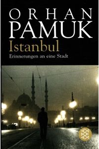 Istanbul : Erinnerungen an eine Stadt.   - Aus dem Türk. von Gerhard Meier