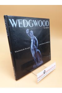 Wedgwood ; klassizistische Keramik in den Gärten der Aufklärung