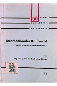 Internationales Kaufrecht - Haager Kaufrechtsübereinkommen -.   - VWV-Reihe zur Aussenwirtschaft; Bd. 11