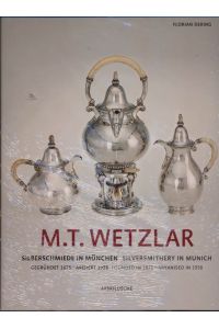 M. T. Wetzlar Silberschmiede in München (gegründet 1875 ? arisiert 1938) .
