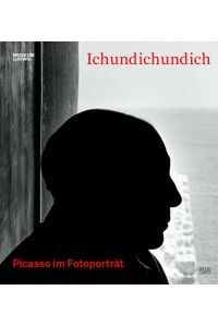 Ichundichundich: Picasso im Fotoporträt (Klassische Moderne)