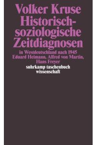 Historisch-soziologische Zeitdiagnosen in Westdeutschland nach 1945  - Eduard Heimann, Alfred von Martin, Hans Freyer