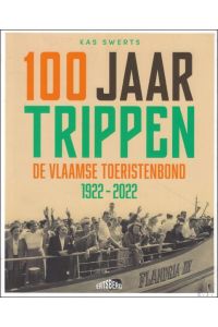 100 jaar trippen : De Vlaamse Toeristenbond 1922-2022