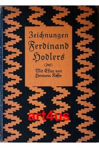 Zeichnungen Ferdinand Hodlers :  - Mit Essay von Hermann Kesser und Nachwort von Albert Baur.