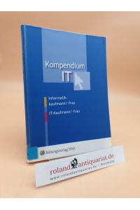 Kompendium IT : Informatikkaufmann  - -frau, IT-Kaufmann/-frau / Thomas Döring ...