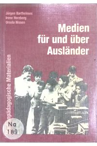 Medien für und über Ausländer.   - Materialien zur medienpädagogischen Aus- und Fortbildung von Erziehern ; Bd. 4