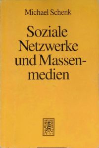 Soziale Netzwerke und Massenmedien : Untersuchungen zum Einfluss der persönlichen Kommunikation.