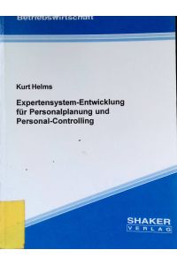 Expertensystem-Entwicklung für Personalplanung und Personal-Controlling.   - Berichte aus der Betriebswirtschaft