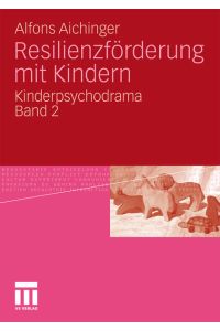 Resilienzförderung mit Kindern: Kinderpsychodrama Band 2 (German Edition)  - Kinderpsychodrama Band 2