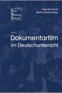 Dokumentarfilm im Deutschunterricht (Film-Bildung-Schule)  - hrsg. von Ingo Kammerer & Matthis Kepser
