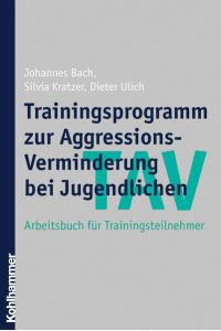 TAV - Trainingsprogramm zur Aggressions-Verminderung bei Jugendlichen: Arbeitsbuch für Trainingsteilnehmer  - Arbeitsbuch für Trainingsteilnehmer