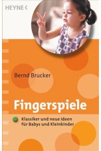 Fingerspiele: Klassiker und neue Ideen für Babys und Kleinkinder  - Klassiker und neue Ideen für Babys und Kleinkinder