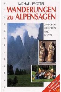 Wanderungen zu Alpensagen: Zwischen München und Bozen  - Zwischen München und Bozen