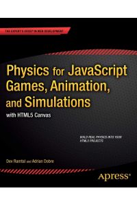 Physics for JavaScript Games, Animation, and Simulations : with HTML5 Canvas.