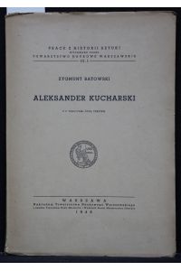 Aleksander Kucharski.   - (= Prace z Historii Sztuki wydawane przez Towarzystwo Naukowe Warszawskie, Band 3,1).