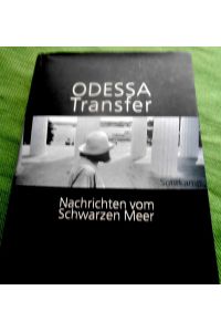 Odessa Transfer. Nachrichten vom Schwarzen Meer.   - Mit einem Fotoessay von Andrzej Kramarz.