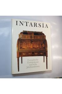 Intarsia: Europaische Einlegekunst aus sechs Jahrhunderten