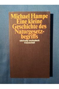 Eine kleine Geschichte des Naturgesetzbegriffs.   - Suhrkamp-Taschenbuch Wissenschaft ; 1864.