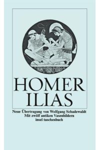 Ilias  - Homer. Neue Übertr. von Wolfgang Schadewaldt