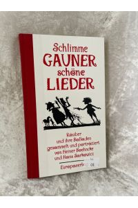 Schlimme Gauner, schöne Lieder  - Räuber und ihre Balladen gesammelt und porträtiert von Heiner Boehnckeund Hans Sarkowicz