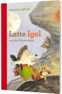 Latte Igel 1: Latte Igel und der Wasserstein: Der Kinderbuch-Klassiker in Serie (1)