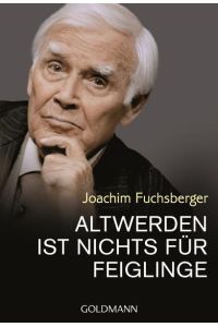 Altwerden ist nichts für Feiglinge  - Joachim Fuchsberger
