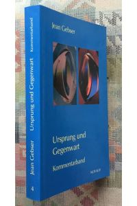 Gebser, Jean: Gesamtausgabe; Teil: Bd. 4. , Ursprung und Gegenwart. - Kommentarbd.