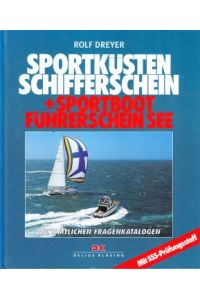 Sportküsten Schifferschein und Sportboot Führerschein See.   - Mit den amtlichen Fragenkatalogen.