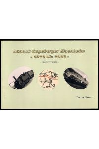 Lübeck-Segeberger Eisenbahn von 1916 bis 1966. Eine Zeitreise.