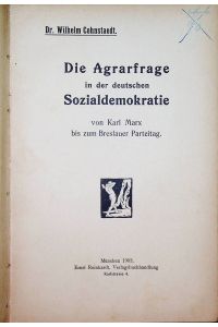 Die Agrarfrage in der deutschen Sozialdemokratie : von Karl Marx bis zum Breslauer Parteitag [= München, Univ. , Diss. , 1903]