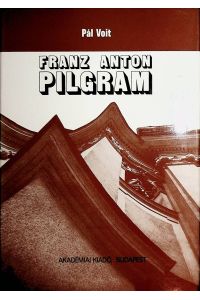 Franz Anton Pilgram : (1699 - 1761)