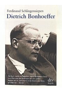 Dietrich Bonhoeffer: 1906 - 1945 – Eine Biographie