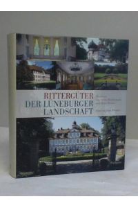 Rittergüter der Lüneburger Landschaft. Die Rittergüter der Landschaft des vormaligen Fürstentums Lüneburg