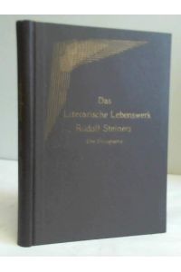 Das literarische Lebenswerk Rudolf Steiners. Eine Bibliographie umfassend seine bis Ende 1925 gedruckten Bücher, Abhandlungen und Vorträge ohne Übersetzungen in fremde Sprachen