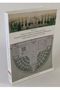 Referenz und Plädoyer für den geometrischen Garten: Das gartenkünstlerische Werk des kursächsischen Hofbaumeisters Friedrich August Krubsacius (1718-1789).