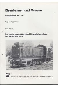 Die regelspurigen Wehrmacht-Diesellokomotiven der Bauart WR 360 C.
