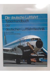 Typenhandbuch der deutschen Luftfahrttechnik (Die deutsche Luftfahrt)