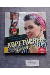 Kopftücher neu entdeckt : Anleitungen, Trends und Hintergründe.